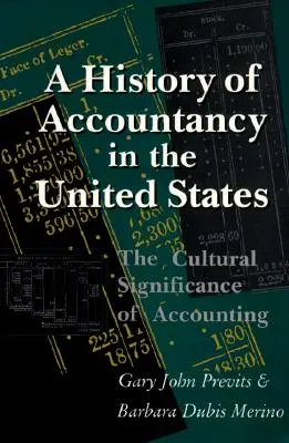 Storia della contabilità negli Stati Uniti: Il significato culturale della contabilità. Edizione riveduta. - A History of Accountancy in the United States: The Cultural Significance of Accounting. Revised Edition.
