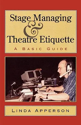 Gestione del palcoscenico e galateo teatrale: Una guida di base - Stage Managing and Theatre Etiquette: A Basic Guide