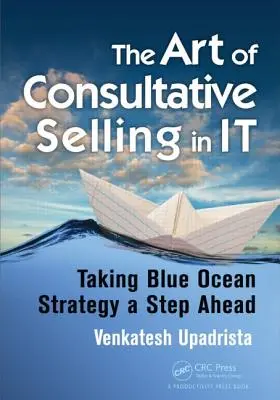 L'arte della vendita consultiva in It: Fare un passo avanti con la strategia dell'oceano blu - The Art of Consultative Selling in It: Taking Blue Ocean Strategy a Step Ahead