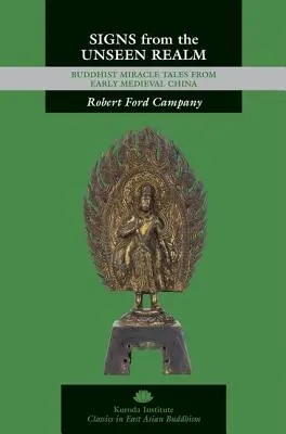 Segni dal regno invisibile: Racconti miracolosi buddisti dalla Cina del primo Medioevo - Signs from the Unseen Realm: Buddhist Miracle Tales from Early Medieval China
