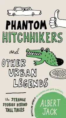 Autostoppisti fantasma e altre leggende metropolitane: Le strane storie che si nascondono dietro le favole - Phantom Hitchhikers and Other Urban Legends: The Strange Stories Behind Tall Tales