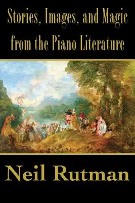 Storie, immagini e magie della letteratura pianistica - Stories, Images, and Magic from the Piano Literature
