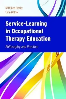 Service-Learning nella formazione in terapia occupazionale: Filosofia e pratica - Service-Learning in Occupational Therapy Education: Philosophy & Practice