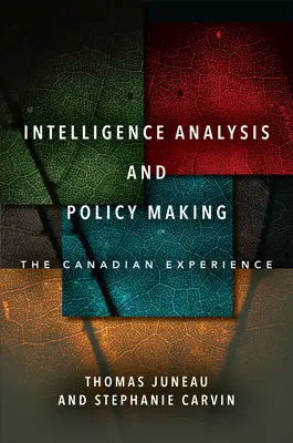 Analisi dell'intelligence e definizione delle politiche: L'esperienza canadese - Intelligence Analysis and Policy Making: The Canadian Experience
