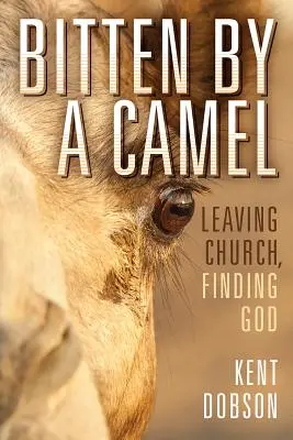 Morso da un cammello: Lasciare la Chiesa, trovare Dio - Bitten By a Camel: Leaving Church, Finding God