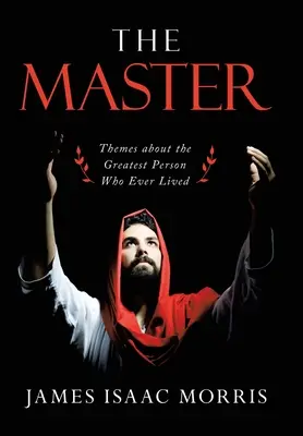 Il Maestro: Temi sulla più grande persona mai esistita - The Master: Themes About the Greatest Person Who Ever Lived