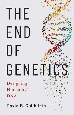 La fine della genetica: Progettare il DNA dell'umanità - The End of Genetics: Designing Humanity's DNA
