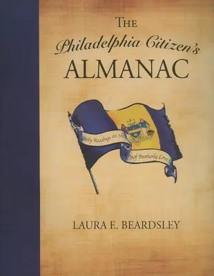 L'almanacco del cittadino di Filadelfia: Letture quotidiane sulla città dell'amore fraterno - The Philadelphia Citizen's Almanac: Daily Readings on the City of Brotherly Love