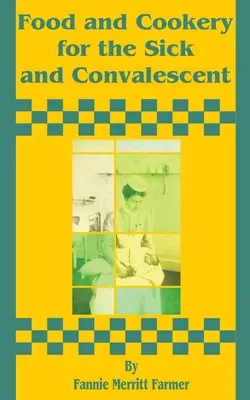 Cibo e cucina per i malati e i convalescenti - Food and Cookery for the Sick and Convalescent