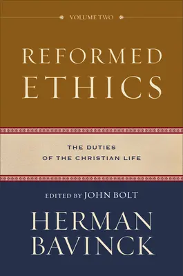 Etica riformata: I doveri della vita cristiana - Reformed Ethics: The Duties of the Christian Life