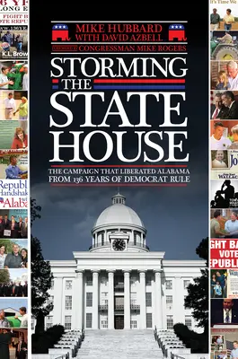 Assalto alla Casa di Stato: La campagna che liberò l'Alabama da 136 anni di governo democratico - Storming the State House: The Campaign That Liberated Alabama from 136 Years of Democrat Rule