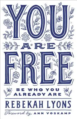 Tu sei libero: Sii chi sei già - You Are Free: Be Who You Already Are