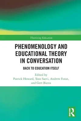 Fenomenologia e teoria dell'educazione in conversazione: Ritorno all'educazione stessa - Phenomenology and Educational Theory in Conversation: Back to Education Itself