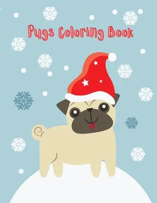 Libro da colorare dei carlini: Libro da colorare sui carlini per bambini (Libri da colorare divertenti per bambini) - Pugs Coloring Book: Cute pug coloring book for kids (Funny Coloring Books for Kids)