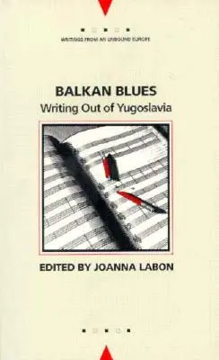 Balkan Blues: Scrivere dalla Jugoslavia - Balkan Blues: Writing Out of Yugoslavia