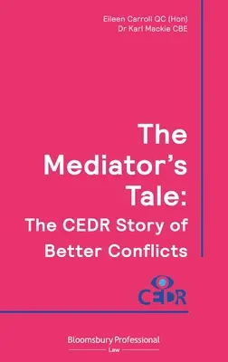 Il racconto del mediatore: la storia Cedr di conflitti migliori (Carroll Qc (Hon) Eileen) - The Mediator's Tale: The Cedr Story of Better Conflicts (Carroll Qc (Hon) Eileen)