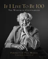 Se vivrò fino a 100 anni - La saggezza dei centenari - If I Live to Be 100 - The Wisdom of Centenarians