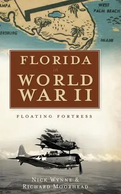 La Florida nella Seconda guerra mondiale: Fortezza galleggiante - Florida in World War II: Floating Fortress