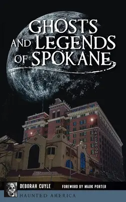 Fantasmi e leggende di Spokane - Ghosts and Legends of Spokane
