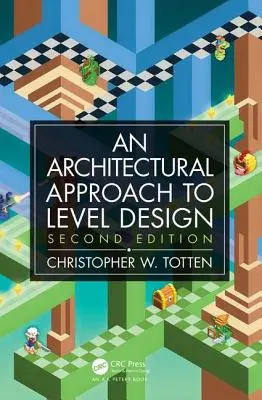 Approccio architettonico alla progettazione dei livelli: Seconda edizione - Architectural Approach to Level Design: Second Edition