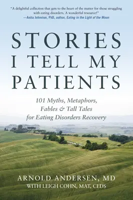 Le storie che racconto ai miei pazienti: 101 miti, metafore, favole e racconti per il recupero dai disturbi alimentari - Stories I Tell My Patients: 101 Myths, Metaphors, Fables and Tall Tales for Eating Disorders Recovery