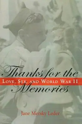 Grazie per i ricordi: Amore, sesso e seconda guerra mondiale - Thanks for the Memories: Love, Sex, and World War II