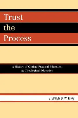 Fidarsi del processo: Storia della formazione pastorale clinica come formazione teologica - Trust the Process: A History of Clinical Pastoral Education as Theological Education