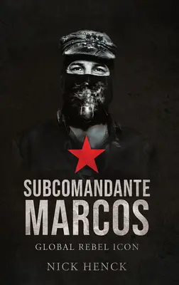 Il Subcomandante Marcos: Icona ribelle globale - Subcomandante Marcos: Global Rebel Icon