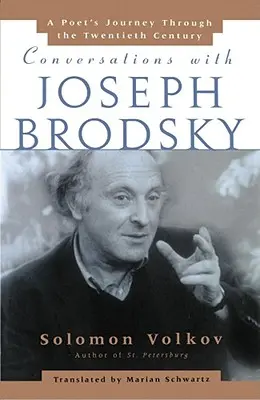 Conversazioni con Joseph Brodsky: Un viaggio dei poeti attraverso il ventesimo secolo - Conversations with Joseph Brodsky: A Poets Journey Through the Twentieth Century