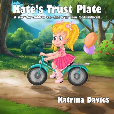 Il piatto della fiducia di Kate: Una storia per i bambini che hanno difficoltà a seguire una dieta varia. - Kate's Trust Plate: A story for children who find eating a varied diet difficult.