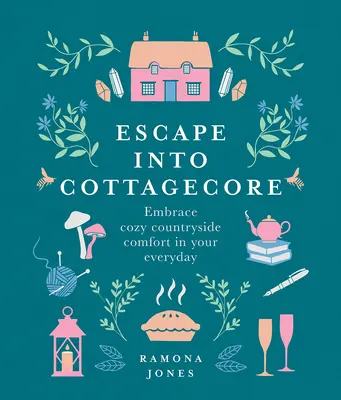 Fuga nel Cottagecore: Abbracciare l'accogliente comfort della campagna nella vita di tutti i giorni - Escape Into Cottagecore: Embrace Cozy Countryside Comfort in Your Everyday