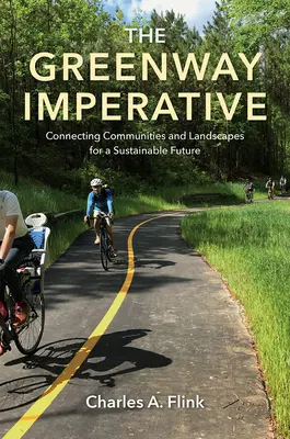 L'imperativo delle greenway: Connettere comunità e paesaggi per un futuro sostenibile - The Greenway Imperative: Connecting Communities and Landscapes for a Sustainable Future
