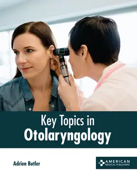 Argomenti chiave in otorinolaringoiatria - Key Topics in Otolaryngology
