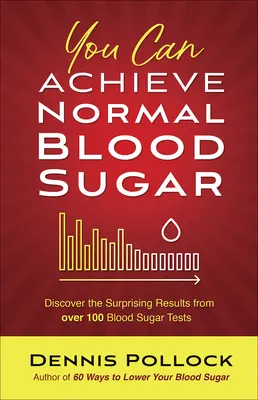 È possibile ottenere una glicemia normale: Scopri i risultati sorprendenti di oltre 100 test della glicemia - You Can Achieve Normal Blood Sugar: Discover the Surprising Results from Over 100 Blood Sugar Tests