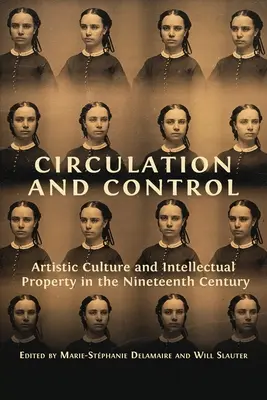 Circolazione e controllo: Cultura artistica e proprietà intellettuale nel XIX secolo - Circulation and Control: Artistic Culture and Intellectual Property in the Nineteenth Century
