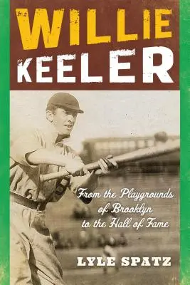 Willie Keeler: Dai campi da gioco di Brooklyn alla Hall of Fame - Willie Keeler: From the Playgrounds of Brooklyn to the Hall of Fame