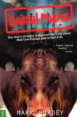Animal Pharm: La lotta di un uomo per scoprire la verità sul morbo della mucca pazza e sulla variante Cjd - Animal Pharm: One Man's Struggle to Discover the Truth about Mad Cow Disease and Variant Cjd