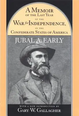 Memorie dell'ultimo anno della guerra d'indipendenza negli Stati Confederati d'America: Contenente un resoconto delle operazioni dei suoi comandi i - A Memoir of the Last Year of the War for Independence, in the Confederate States of America: Containing an Account of the Operations of His Commands i