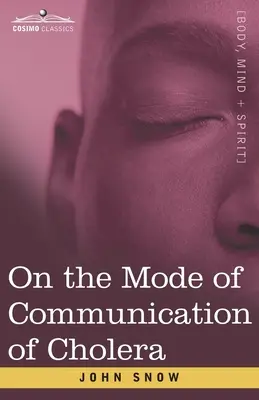 Sulle modalità di comunicazione del colera: Un saggio del padre dell'epidemiologia moderna - On the Mode of Communication of Cholera: An Essay by The Father of Modern Epidemiology