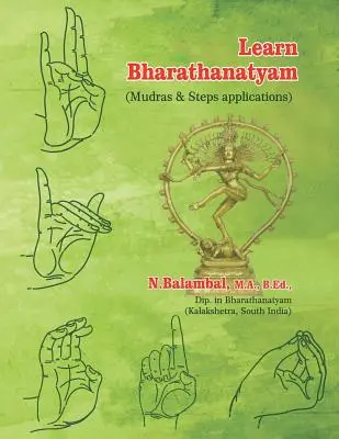 Imparare il Bharathanatyam: (Mudra e applicazioni dei passi) - Learn Bharathanatyam: (Mudras & Steps applications)