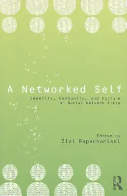 Un sé in rete: identità, comunità e cultura nei siti di social network - A Networked Self: Identity, Community, and Culture on Social Network Sites