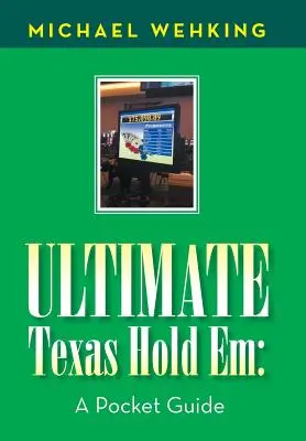 Ultimate Texas Hold Em: una guida tascabile - Ultimate Texas Hold Em: a Pocket Guide