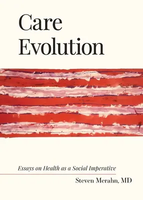Evoluzione della cura: Saggi sulla salute come imperativo sociale - Care Evolution: Essays on Health as a Social Imperative