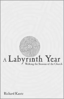 Un anno di labirinto: Camminare nelle stagioni della Chiesa - A Labyrinth Year: Walking the Seasons of the Church