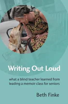 Scrivere ad alta voce: Cosa ha imparato un'insegnante non vedente guidando un corso di memorie per anziani - Writing Out Loud: What a Blind Teacher Learned from Leading a Memoir Class for Seniors