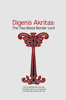Digenis Akritas: Il Signore dei Confini a Due Sangue - La versione di Grottaferrata - Digenis Akritas: The Two-Blood Border Lord-The Grottaferrata Version