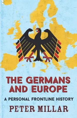 I tedeschi e l'Europa: Una storia personale in prima linea - The Germans and Europe: A Personal Frontline History