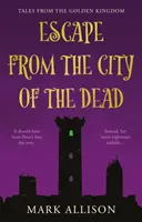 Fuga dalla città dei morti - Racconti dal Regno d'Oro - Escape from the City of the Dead - Tales from the Golden Kingdom