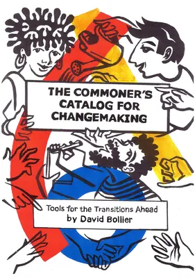 Il catalogo dei comuni per il cambiamento: Strumenti per le transizioni future - The Commoner's Catalog for Changemaking: Tools for the Transitions Ahead