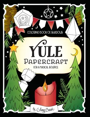 Libro da colorare delle ombre: Cartapestazioni di Yule per un solstizio magico - Coloring Book of Shadows: Yule Papercraft for a Magical Solstice